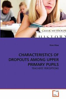 Paperback Characteristics of Dropouts Among Upper Primary Pupils Book