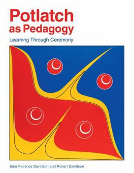 Paperback Potlatch as Pedagogy: Learning Through Ceremony Book