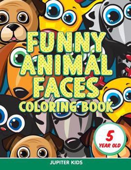 Paperback Funny Animal Faces: Coloring Book 5 Year Old Book
