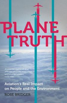Hardcover Plane Truth: Aviation's Real Impact on People and the Environment Book