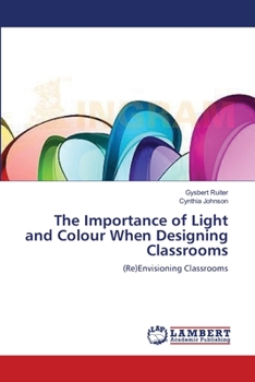 Paperback The Importance of Light and Colour When Designing Classrooms Book