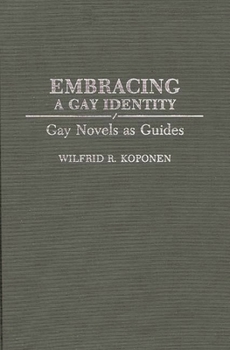 Hardcover Embracing a Gay Identity: Gay Novels as Guides Book