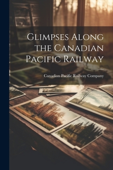 Paperback Glimpses Along the Canadian Pacific Railway Book