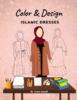 Paperback Color and Design Islamic Designs: Islamic Fashion Illustration Book, Islamic Designs to Color on, Design your own dresses and be a fashion illustrator Book