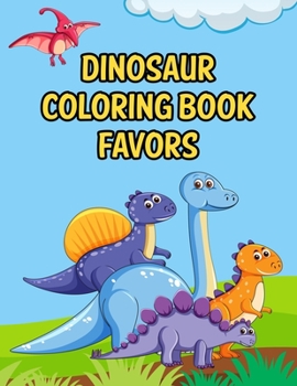 Paperback Dinosaur Coloring Book Favors: Dinosaur Coloring Book Favors, Dinosaur Coloring Book Toddler, 50 Pages 8.5"x 11" Book