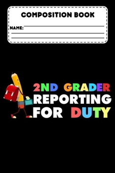Paperback Composition Book 2nd Grader Reporting For Duty: School Composition Notebook, Grades K-2, College Ruled Paper For Class Study Notes, Back To School Sup Book