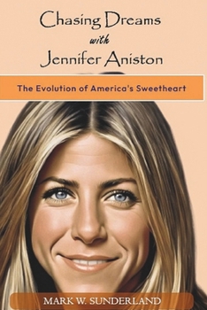 Paperback Chasing Dreams with Jennifer Aniston: The Evolution of America's Sweetheart Book