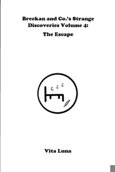 Paperback Breckan and Co.'s Strange Discoveries Volume 4: The Escape Book