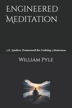 Engineered Meditation: A Modern Framework for Evolving Awareness