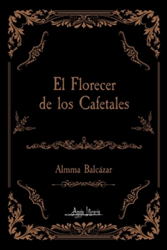 El florecer de los cafetales (Spanish Edition)