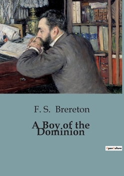 Paperback A Boy of the Dominion: A Journey of Adventure and Self-Discovery in Early 20th Century Canada Book