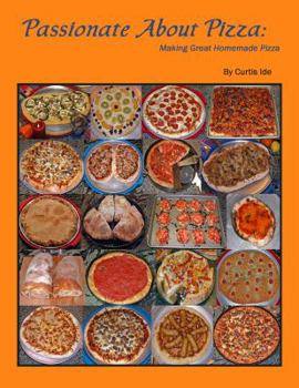 Paperback Passionate About Pizza: Making Great Homemade Pizza Book