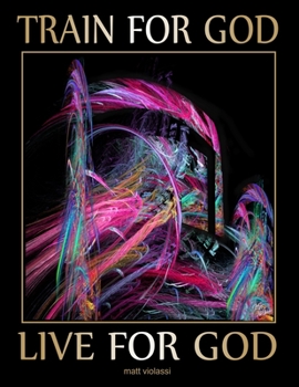 Paperback Train For God - Live For God Book