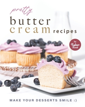 Paperback Pretty Buttercream Recipes: Make Your Desserts Smile: ) Book