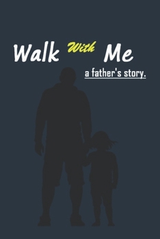 Paperback Walk With Me A Father's Story: Prompt Journal Memory Book From a Father To His Children. Book