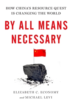 Hardcover By All Means Necessary: How China's Resource Quest Is Changing the World Book
