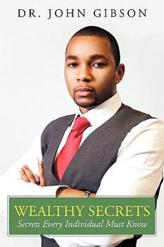 Hardcover Wealthy Secrets: Secrets Every Individual Must Know Book