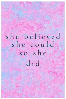 Paperback she believed she could so did: A Journal of Powerful Quotes from Powerful Women: (Composition Book Journal) (6 x 9) Book