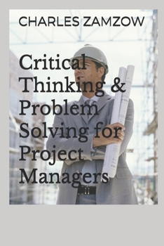 Paperback Critical Thinking & Problem Solving for Project Managers Book