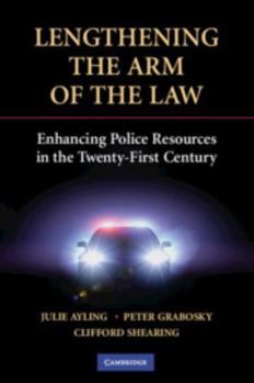 Lengthening the Arm of the Law: Enhancing Police Resources in the Twenty-First Century - Book  of the Cambridge Studies in Criminology