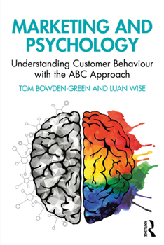 Paperback Marketing and Psychology: Understanding Customer Behaviour with the ABC Approach Book
