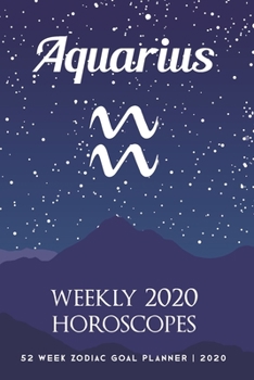 Paperback Aquarius - Weekly 2020 Horoscopes: 52 Week Zodiac Goal Planner 2020 Book