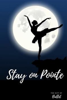 Paperback Stay on Pointe: Beautiful Ballet Journal Journal / Notebook / Diary Book