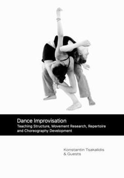 Dance Improvisation: Teaching Structure, Movement Research, Repertoire and Choreography Development