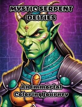 Paperback Mystic Serpent Deities: An Immortal Coloring Journey Book