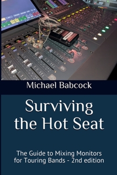 Paperback Surviving the Hot Seat: The Guide to Mixing Monitors for Touring Bands - 2nd edition Book