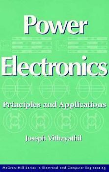 Hardcover Power Electronics: Principles and Applications (MCGRAW HILL SERIES IN ELECTRICAL AND COMPUTER ENGINEERING) Book