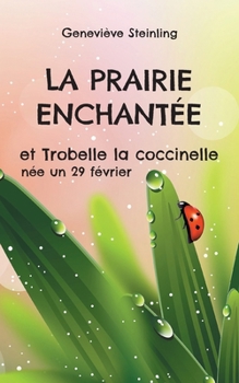 Paperback La prairie enchantée et Trobelle la coccinelle née un 29 février [French] Book