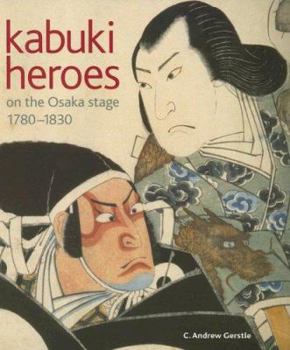 Paperback Kabuki Heroes on the Osaka Stage, 1780-1830 Book