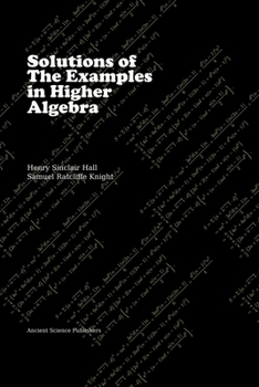 Paperback Solutions of the Examples in Higher Algebra (LaTeX Enlarged Edition) Book