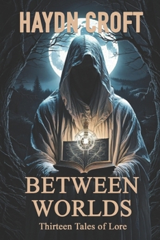 Paperback Between Worlds: Thirteen Tales of Lore Book
