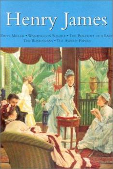 Hardcover Henry James: Daisy Miller * Washington Square * Portrait of a Lady * the Bostonians * the Aspern Papers Book