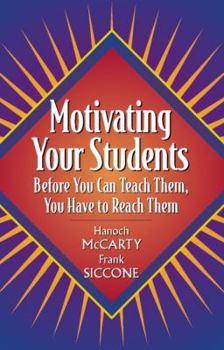 Paperback Motivating Your Students: Before You Can Teach Them, You Have to Reach Them Book