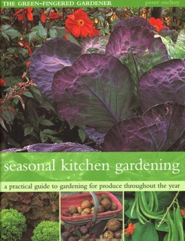 Paperback The Seasonal Kitchen Garden: A Practical Guide to Gardening Throughout the Year: Vegetables and Fruit; Practical Tips and Hints; Step-By-Step Seque Book