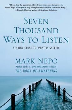 Paperback Seven Thousand Ways to Listen: Staying Close to What Is Sacred Book
