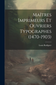 Paperback Maîtres Imprimeurs Et Ouvriers Typographes (1470-1903) [French] Book