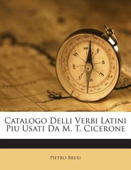 Paperback Catalogo Delli Verbi Latini Piu Usati Da M. T. Cicerone Book