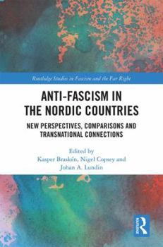 Hardcover Anti-Fascism in the Nordic Countries: New Perspectives, Comparisons and Transnational Connections Book
