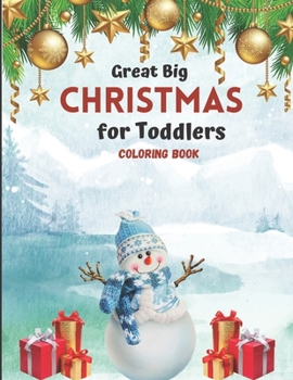 Great Big Christmas Coloring Book for Toddlers: A Collection of Fun and Easy Christmas Tree Decorations Gift Ideas Coloring Pages for ... and Preschoo