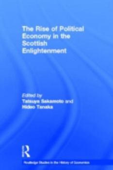 The Rise of Political Economy in the Scottish Enlightenment (Routledge Studies in the History of Economics)