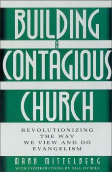 Hardcover Building a Contagious Church: Revolutionzing the Way We View and Do Evangelism Book