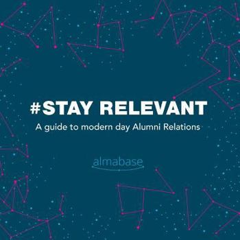 #StayRelevant: A guide to modern day Alumni Relations