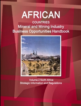 Paperback African Countries Mineral and Mining Industry Business Opportunities Handbook Volume 2 North Africa - Strategic Information and Regulations Book