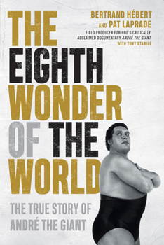 Hardcover The Eighth Wonder of the World: The True Story of André the Giant Book