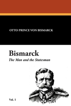 Paperback Bismarck: The Man and the Statesman Vol. 1 Book