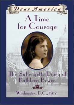 A Time For Courage: The Suffragette Diary of Kathleen Bowen (Dear America) - Book  of the Dear America
